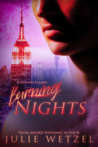 Title: Kindling Flames-Burning Nights, Author: Julie Wetzel