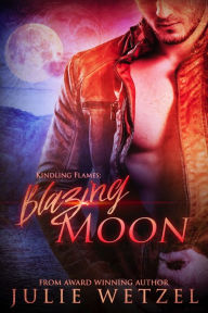 Title: Kindling Flames-Blazing Moon, Author: Julie Wetzel
