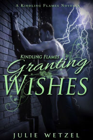 Title: Kindling Flames-Granting Wishes, Author: Julie Wetzel
