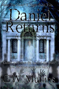 Title: Daniel Returns A Ghost Story, Author: G.W. Mullins