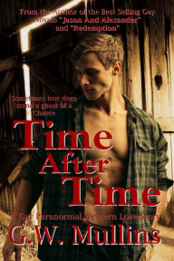 Title: Time After Time A Gay Paranormal Western Love Story, Author: G.W. Mullins