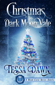 Title: Christmas in Dark Moon Vale, Author: Tessa Dawn
