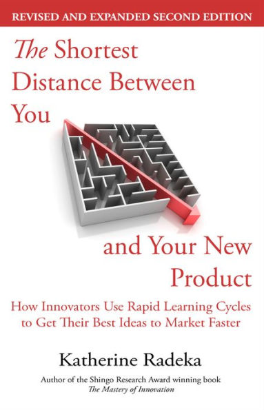 The Shortest Distance Between You and Your New Product, 2nd Edition