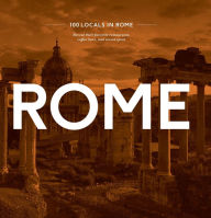 Title: 100 Locals in Rome: Reveal their favorite restaurants, coffee bars, and secret spots, Author: Maven Hill