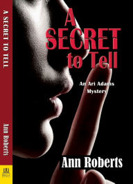 Title: A Secret to Tell, Author: Ann Roberts