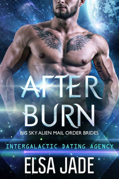 After Burn: Big Sky Alien Mail Order Brides #4 (Intergalactic Dating Agency)