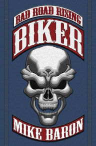 Title: Biker: Bad Road Rising, Author: Mike Baron