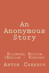 Title: An Anonymous Story (Bilingual Edition English - Russian), Author: Anton Chekhov