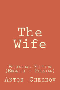 Title: The Wife (Bilingual Edition English - Russian), Author: Anton Chekhov