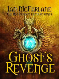 The Ghost's Revenge: A Red Dragon Fantasy Adventure: Love witches, wizards, magic and epic adventures?