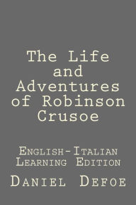 Title: The Life and Adventures of Robinson Crusoe: (Bilingual Edition English-Italian), Author: Daniel Defoe