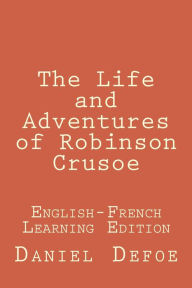 Title: The Life and Adventures of Robinson Crusoe: (Bilingual Edition English-French), Author: Daniel Defoe