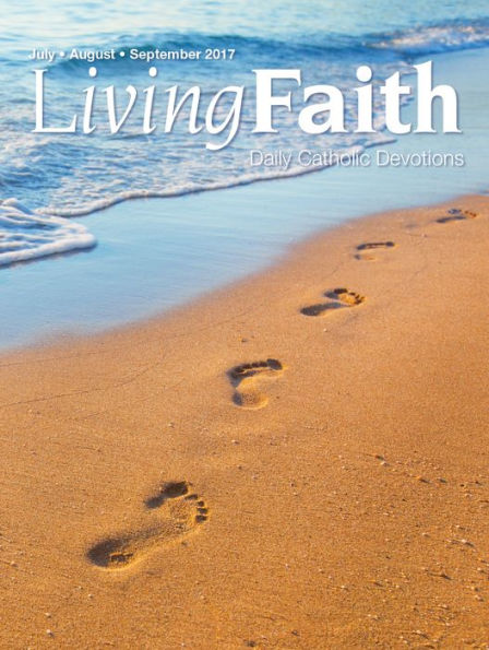 Living Faith - Daily Catholic Devotions, Volume 33 Number 2 - 2017 July, August, September