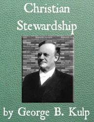 Title: Christian Stewardship, Author: George B. Kulp