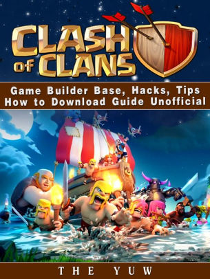 Clash Of Clans Game Builder Base Hacks Tips How To Download Guide Unofficial By The Yuw Nook Book Ebook Barnes Noble - roblox game guide tips hacks cheats mods apk download by josh abbott