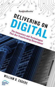 Title: Delivering on Digital, Author: William D. Eggers