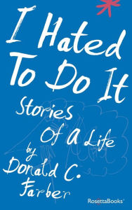 Title: I Hated to Do It, Author: Donald C. Farber