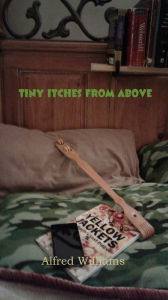 Title: Tiny Itches From Above, Author: Alfred Williams