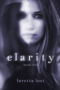 Title: Clarity, Author: Loretta Lost