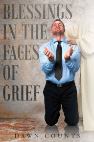 Title: Blessings in the Faces of Grief, Author: Driss Kali