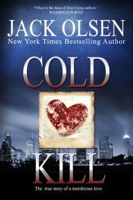 Title: Cold Kill: The True Story of a Murderous Love, Author: Jack Olsen