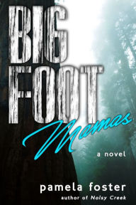 Title: Bigfoot Mamas, Author: Pamela Foster