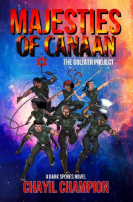 Title: Majesties of Canaan: The Goliath Project (A Dark Spores Novel Book 2), Author: Chayil Champion