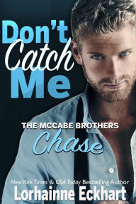 Title: Don't Catch Me (McCabe Brothers Series #2), Author: Lorhainne Eckhart