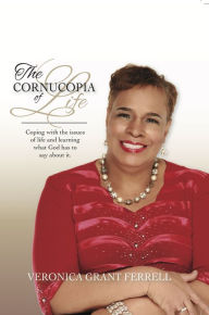 Title: The Cornucopia Of Life, Author: Veronica G. Ferrell