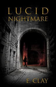 Title: LUCID Nightmare, Author: E. Clay