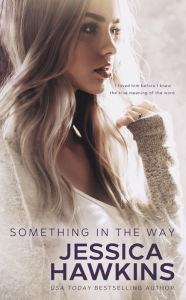 Title: Something in the Way, Author: Jessica Hawkins