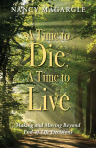 Title: A Time to Die, A Time to Live, Author: Nancy Magargle