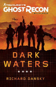 Title: Tom Clancy's Ghost Recon Wildlands: Dark Waters, Author: Tom Clancy