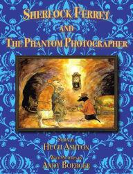 Title: Sherlock Ferret and the Phantom Photagrapher, Author: Hugh Ashton