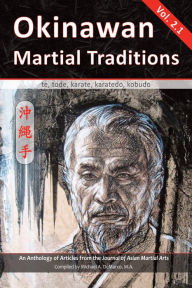Title: Okinawan Martial Traditions, Vol. 2.1: Te, Tode, Karate, Karatedo, Kobudo, Author: Mary Bolz