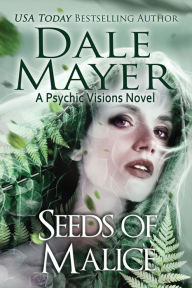 Title: Seeds of Malice (Psychic Visions Series #11), Author: Dale Mayer