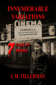 Title: Innumerable Variations: 7 Tales of Enigma, Author: I.M. Tillerman