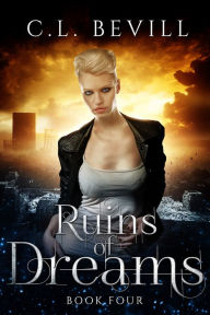 Title: Ruins of Dreams, Author: C.L. Bevill