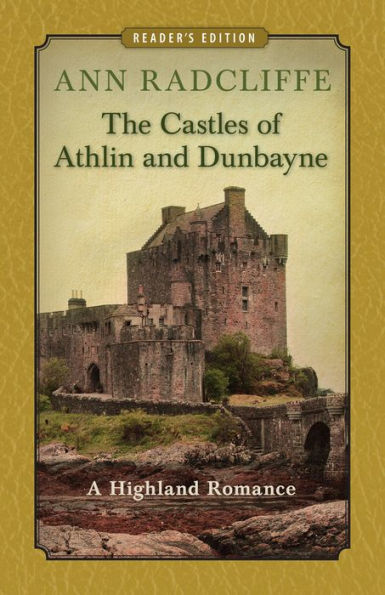 The Castles of Athlin and Dunbayne: A Highland Romance (Reader's Edition)