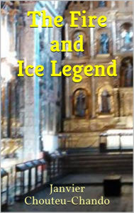 Title: The Fire and Ice Legend (Me Before Them Book 4), Author: Janvier Chouteu-Chando