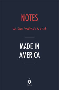 Title: Notes on Sam Walton's & et al Made in America by Instaread, Author: Instaread