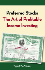 Title: Preferred Stocks: The Art of Profitable Income Investing, Author: Ken Winans