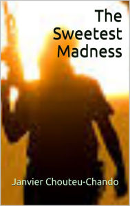 Title: The Sweetest Madness (Me Before Them Book 6), Author: Janvier Chouteu-Chando