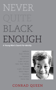 Title: Never Quite Black Enough, Author: Conrad Queen