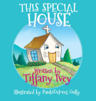 Title: This Special House, Author: Tiffany Ivey