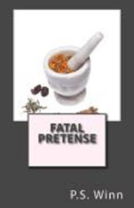 Title: Fatal Pretense, Author: P.S. Winn