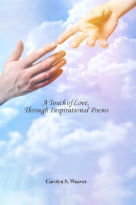 Title: A Touch of Love, Through Inspirational Poems, Author: Symantyx