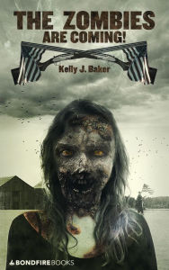 Title: The Zombies Are Coming!, Author: Kelly J. Baker