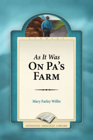 Title: As It Was on Pa's Farm, Author: Mary Farley Willis