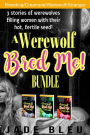 A Werewolf Bred Me! Bundle (Werewolf erotica, Breeding impregnation, Raw and rough unprotected creampie, Sex with a stranger)